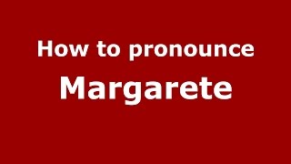 How to pronounce Margarete