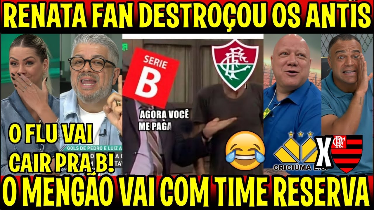 RENATA FAN ZUOU OS ANTIS "O FLA VAI PERDER PRA PREJUDICAR O FLUMINENSE" CRICIUMA X FLAMENGO
