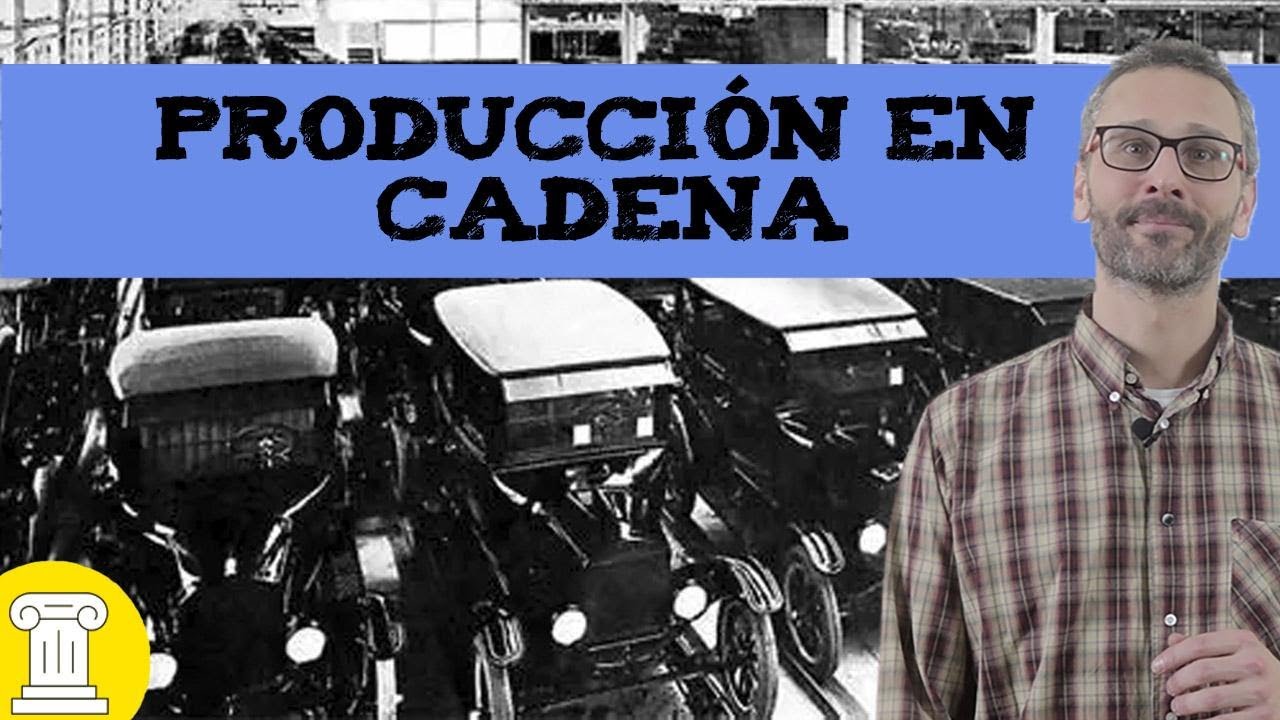 Cuando surgió la producción en cadena? 🏭