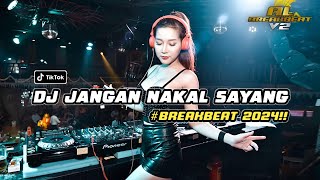 Download lagu DJ JANGAN NAKAL SAYANG REMIX BREAKBEAT TERBARU 2024 FULL BASS mp3