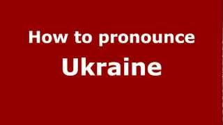 How to pronounce Ukraine