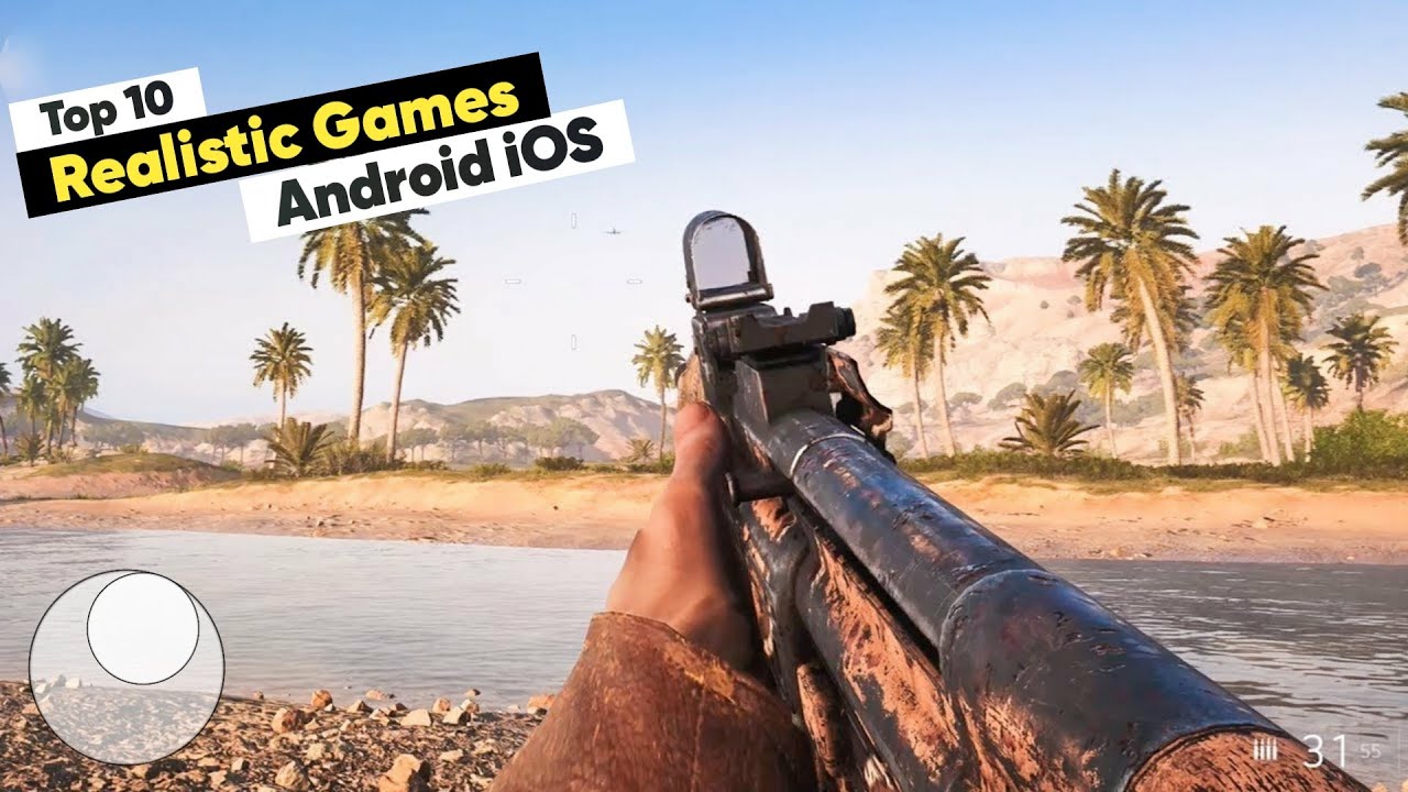 Top 10 Most Realistic Games for Your Android & iOS Devices!
