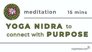 Yoga Nidra to Connect With Your Purpose | 15 Minute Guided Meditation