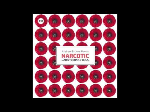 DJ Aristocrat & U.R.A. - Narcotic (Andrew Brooks Remix)