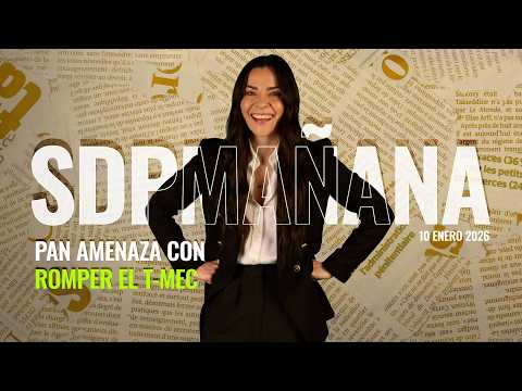 Los TRAIDORES del PAN quiere ROMPER el TMEC por BERRINCHE | Liz Vilchis en SDPMañana 10 febrero 2026