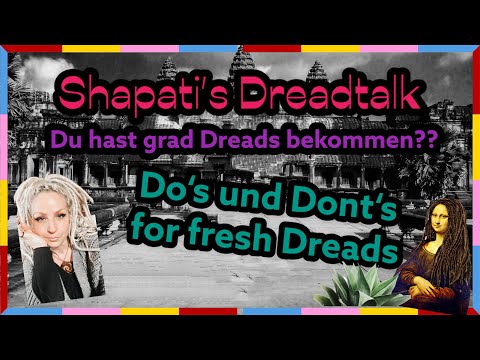 Shapati's Dreadtalk - You just got dreads? - Do's and don'ts for fresh dreads