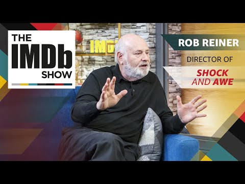 Rob Reiner on 'Shock and Awe' Inspirations and Hanging Out WIth Mel Brooks | The IMDb Show