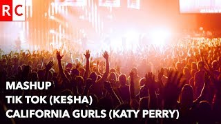 Katy Perry &quot;California Gurls&quot; VS. Ke$ha &quot;TiK ToK&quot; (Mashup)
