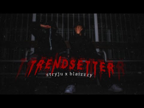 TRENDSETTER - STRYJU x BLAIZZZY