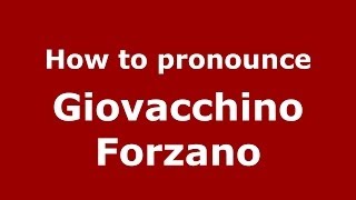 How to pronounce Giovacchino Forzano