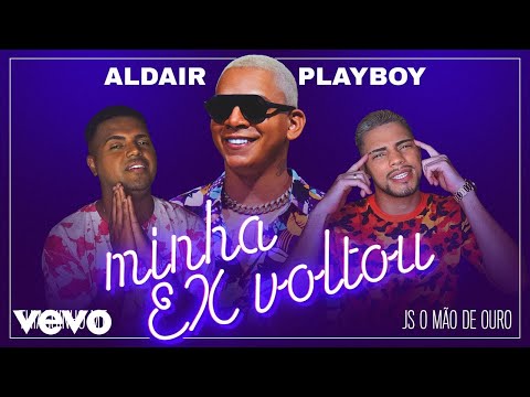 Aldair Playboy, Thiaguinho MT, JS O Mão de Ouro - Minha Ex Voltou