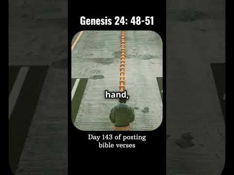 Day 143 --- Genesis 24: 48-51