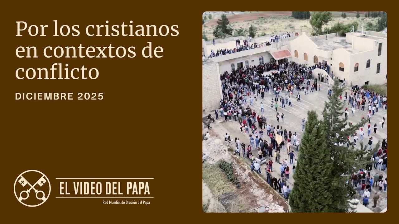 El Video del Papa | Por los cristianos en contextos de guerra o conflicto | Diciembre 2025