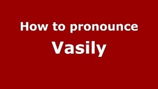 How to pronounce Vasily
