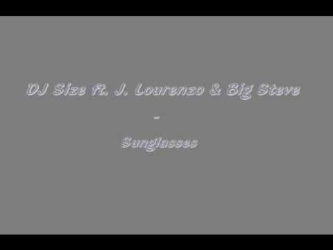 DJ Size ft. J. Lourenzo & Big Steve - Sunglasses
