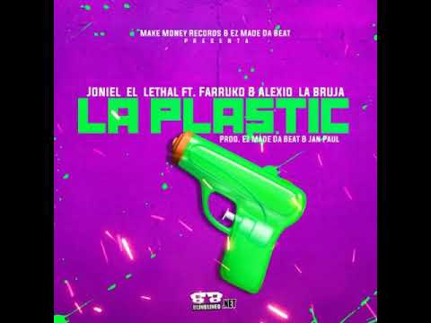 La Plastic - Joniel El Lethal Ft Farruko & Alexio La Bruja