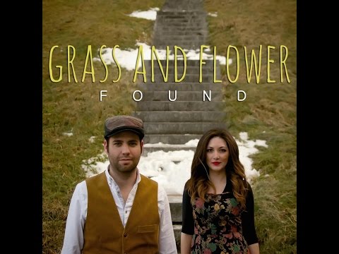 Found (Lyric Video) | Grass and Flower