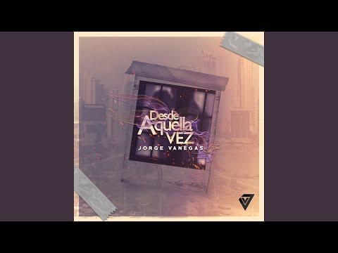 Desde Aquella Vez