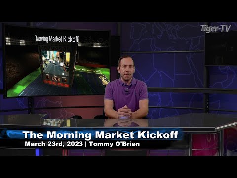 March 23rd, The Morning Market Kickoff with Tommy O'Brien on TFNN - 2023