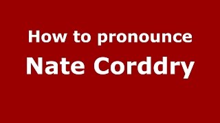 How to pronounce Nate Corddry