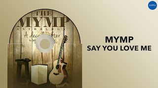 MYMP - Say You Love Me (Official Audio)