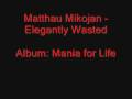 Matthau Mikojan - Elegantly Wasted /w lyric 