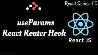#60. React-Router Hooks || Complete guide to useParams hook..