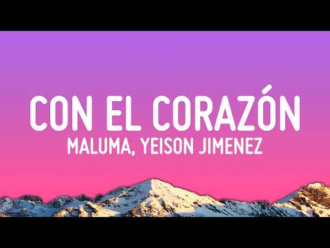 Maluma, Yeison Jimenez - Con el Corazón (Letra/Lyrics)