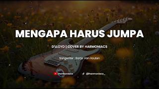 Download lagu MENGAPA HARUS JUMPA - D'LLOYD | COVER BY HARMONIACS mp3