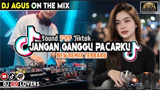 Download lagu DJ AGUS TERBARU JANGAN GANGGU PACARKU NEW REMIX SOUND FYP TIKTOK mp3 Download lagu DJ AGUS TERBARU JANGAN GANGGU PACARKU NEW REMIX SOUND FYP TIKTOK mp3