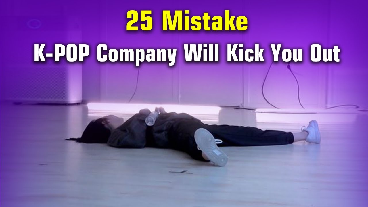 25 Reasons You'll Get Kicked Out of a K-Pop Company