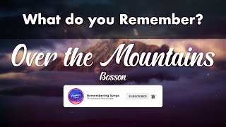 Over The Mountains - Bosson  |  What do you remember?