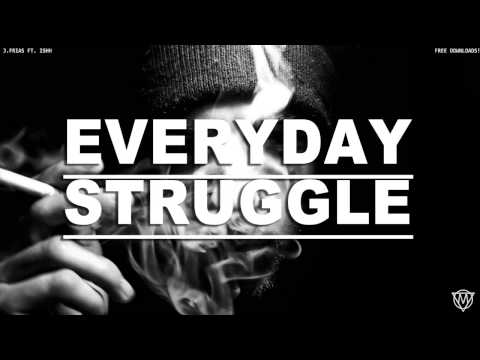 J.Frias ft. Ishh - Everyday Struggle