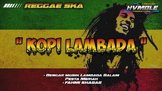 Download lagu KOPI LAMBADA - FAHMI SHABAB REGGAE SKA COVER HVMBLE mp3 Download lagu KOPI LAMBADA - FAHMI SHABAB REGGAE SKA COVER HVMBLE mp3
