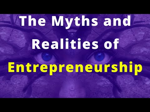 The Myths and Realities of Entrepreneurship
