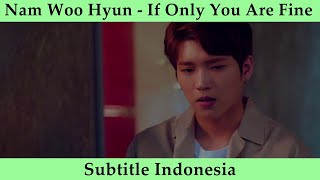 [Indo Sub] Nam Woo Hyun (남우현) – If Only You Are Fine (너만 괜찮다면) MV [Subtitle Indonesia]