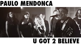 Paulo Mendonca - U got 2 Believe Official MV (Original Song)
