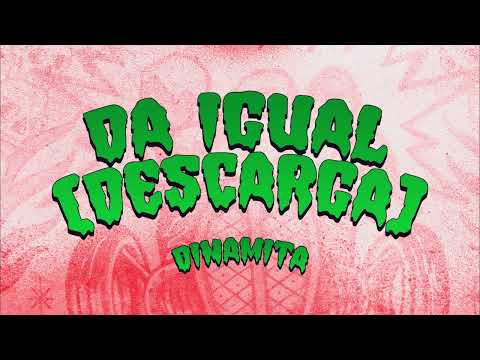 DINAMITA - Da igual (Deskarga)