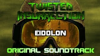 Twisted Insurrection OST - Eidolon