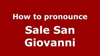 How to pronounce Sale San Giovanni