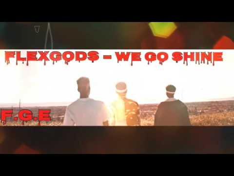 FlexGods- We Go Shine (prod.MOSHUN)