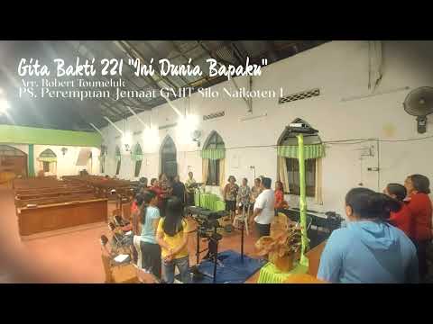 GB. 221 "INI DUNIA BAPAKU || Arr. Robert Toumeluk || PS. Perempuan Jemaat GMIT Silo Naikoten 1