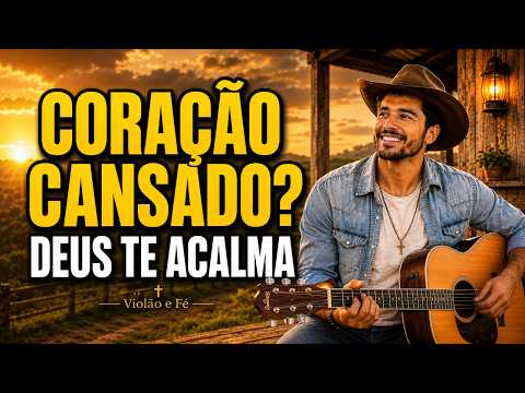 Sertanejo Gospel 2026 – Coração Cansado? Deus Te Acalma | Ouça com Fé