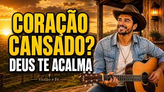 Sertanejo Gospel 2026 – Coração Cansado? Deus Te Acalma | Ouça com Fé