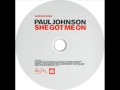 Paul Johnson - She got me on (vocal_mix)extended