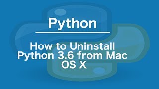 How to Uninstall Python 3.6 from Mac OS X