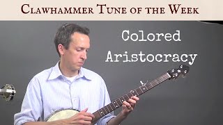 Clawhammer Banjo: Tune (and Tab) of the Week - "Colored Aristocracy"