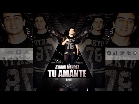 Ayman Mendez "Tu Amante" (Botidejota Prod)