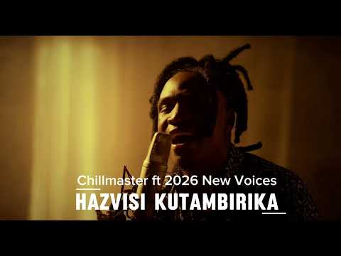 Chillmaster - Hazvisi kutambirika ft (2026 New Voices) & KSG Di Don,Prosper Fi Real, Mr Konscious 