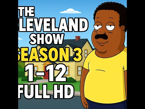 The Cleveland Show Season 3 (Full Episodes 1–12) | UNCUT HD 1080p 🎬 [2025 Edition]